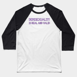 Demisexuality is real and valid Baseball T-Shirt